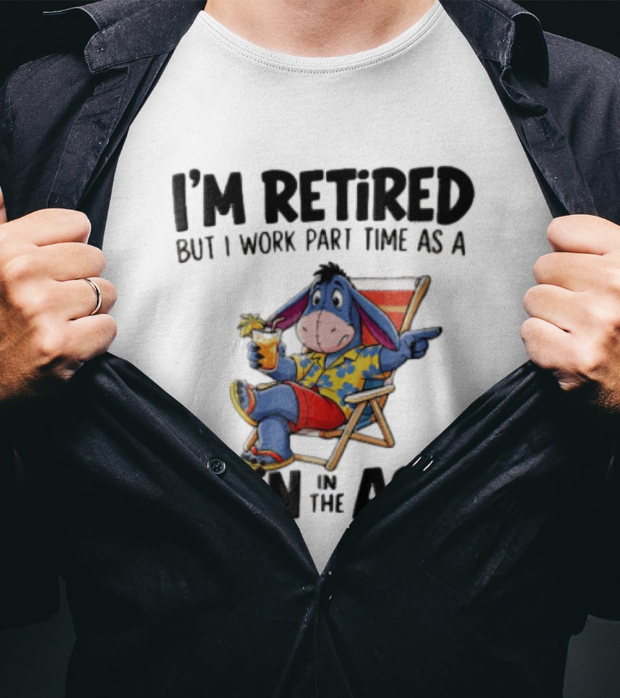 I'm Retired But I Work Part Time As A Pain In The Ass Eeyore Hawaiian T-Shirt
