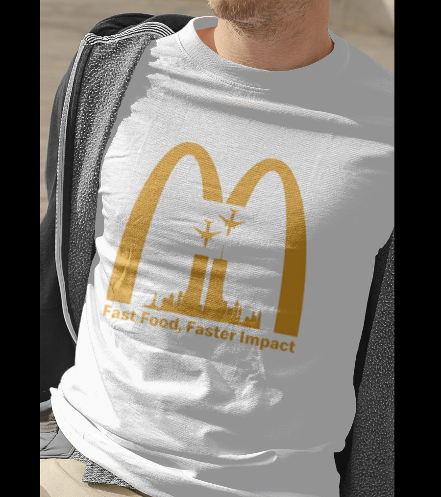Fast Food Faster Impact McDonald 9.11 T-Shirt
