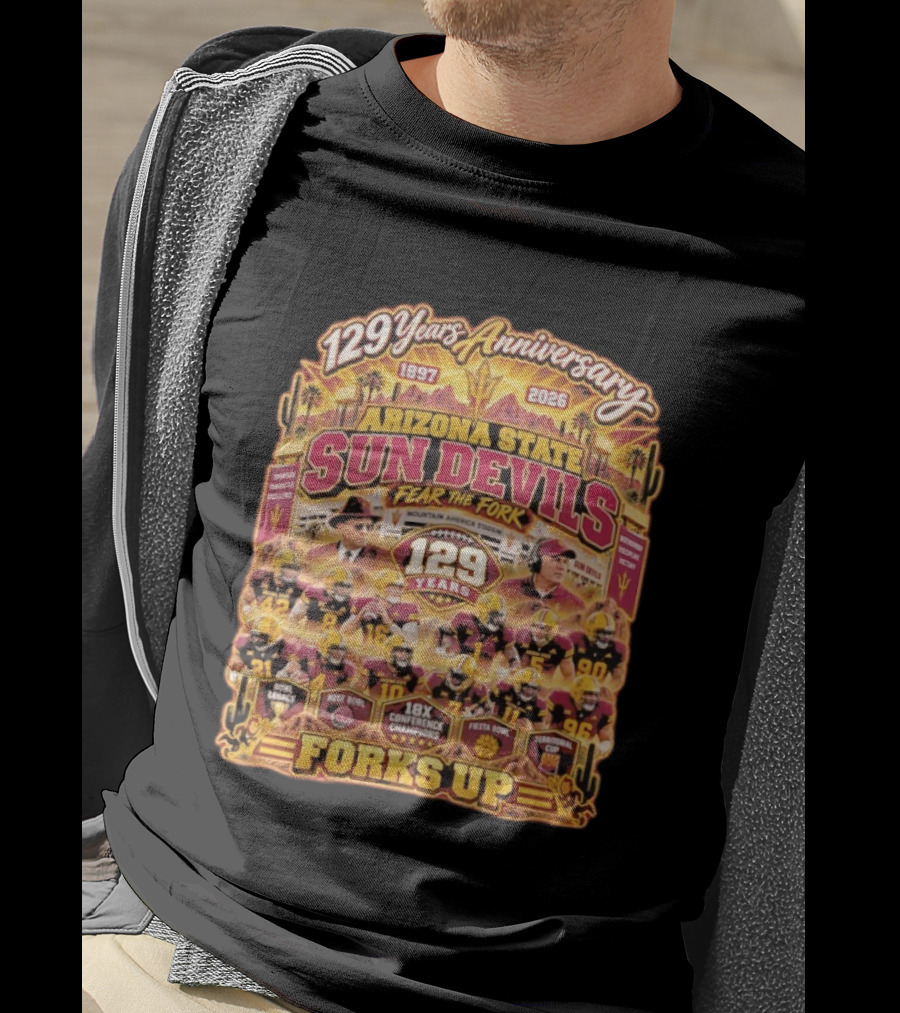 Arizona State Sun Devils 129 Years Anniversary Fear The Fork 1897 2026 18X Conference Champions Fiesta Bowl Territorial Cup Forks Up T-Shirt