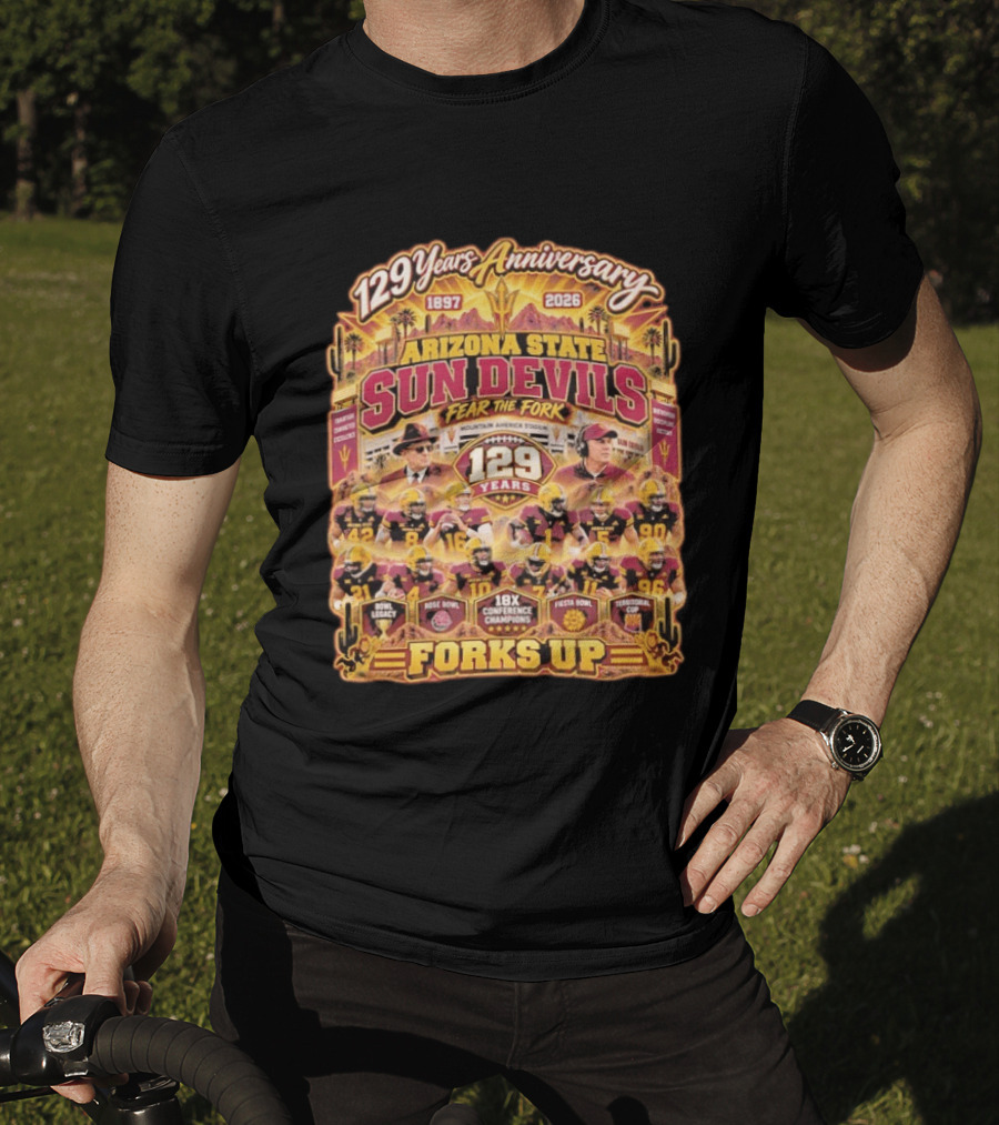 Arizona State Sun Devils 129 Years Anniversary Fear The Fork 1897 2026 18X Conference Champions Fiesta Bowl Territorial Cup Forks Up T-Shirt