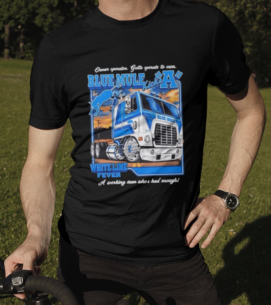 Owner Operator Pride Blue Mule Kicks A White Line Fever Tough Enough T-Shirt