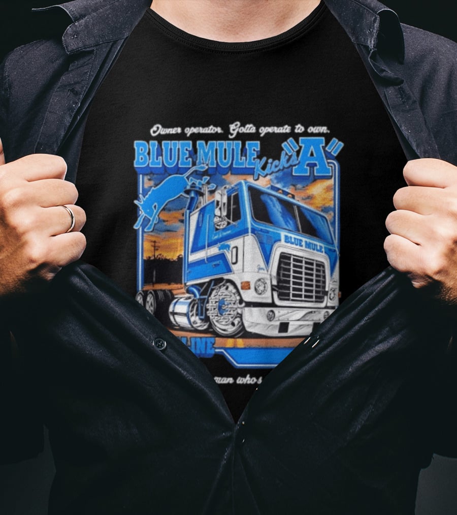 Owner Operator Pride Blue Mule Kicks A White Line Fever Tough Enough T-Shirt