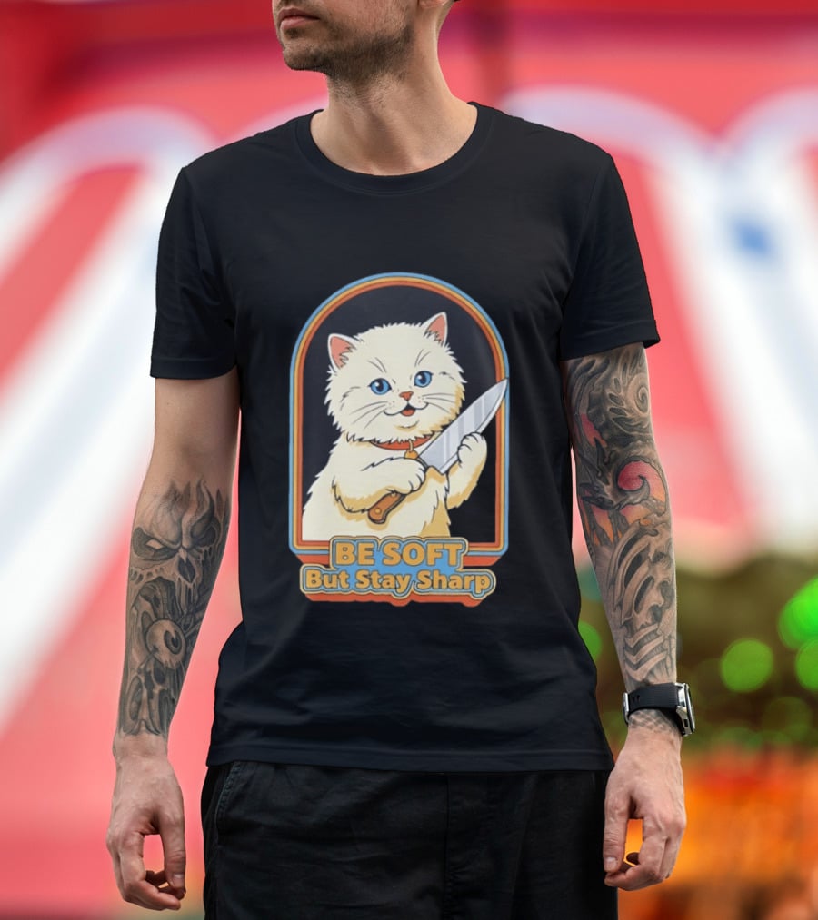 Cat Be Soft But Stay Sharp T-Shirt