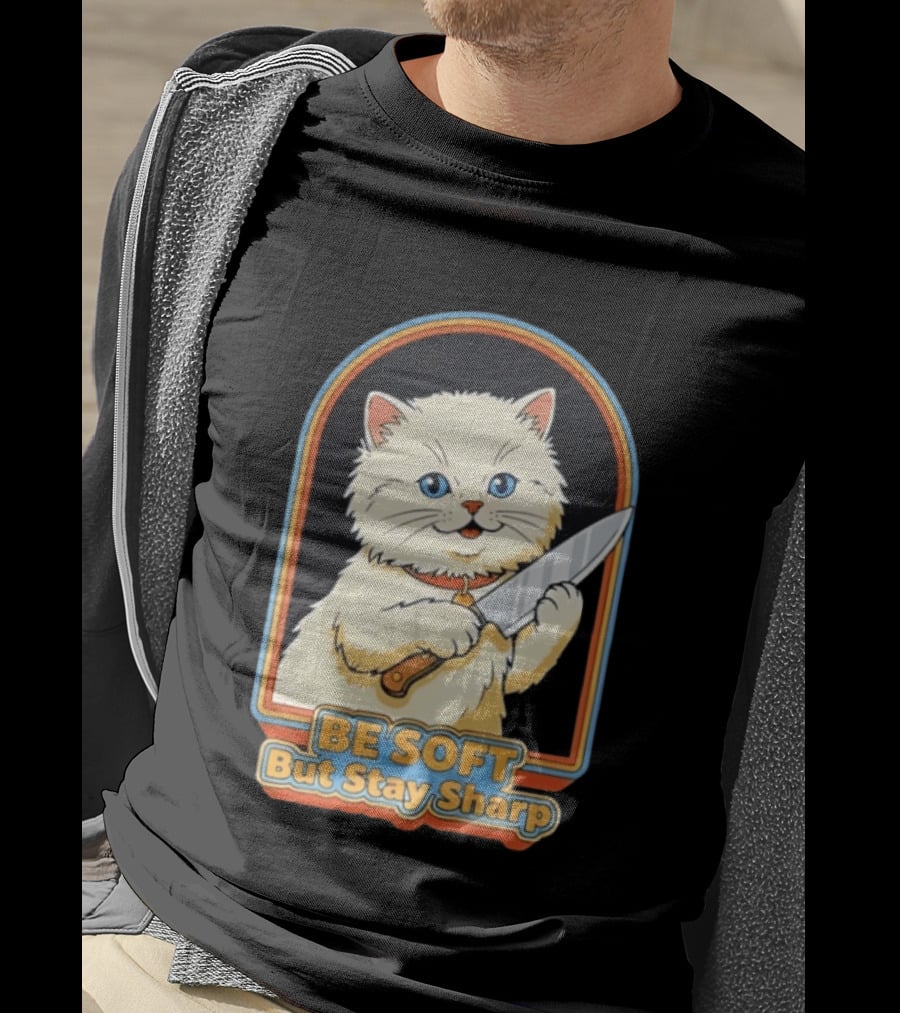 Cat Be Soft But Stay Sharp T-Shirt