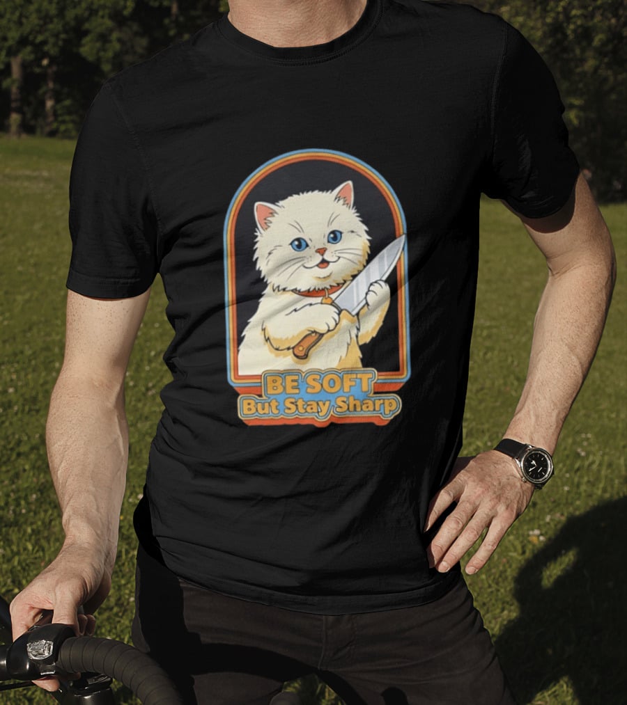 Cat Be Soft But Stay Sharp T-Shirt