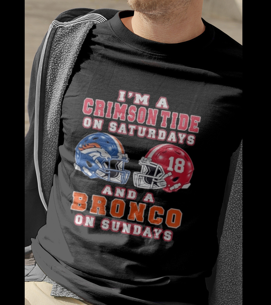 I'm A Crimson Tide On Saturdays And A Bronco On Sundays 18 Football Helmet Fan Gear T-Shirt
