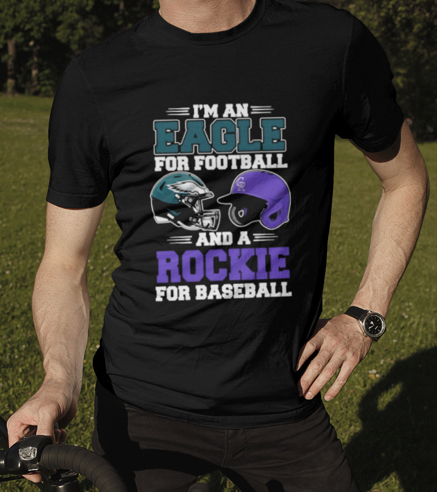 I'm An Eagle For Football And A Rockie For Baseball T-Shirt