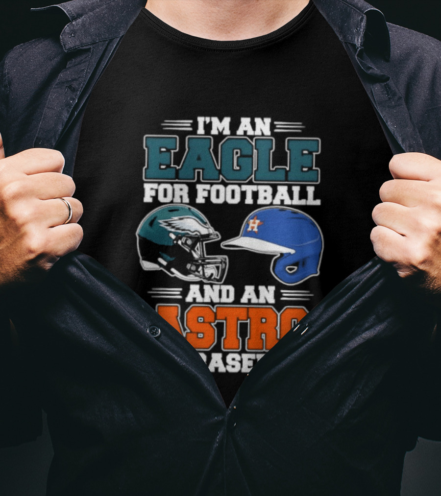 I'm An Eagle For Football And An Astro For Baseball Helmet T-Shirt