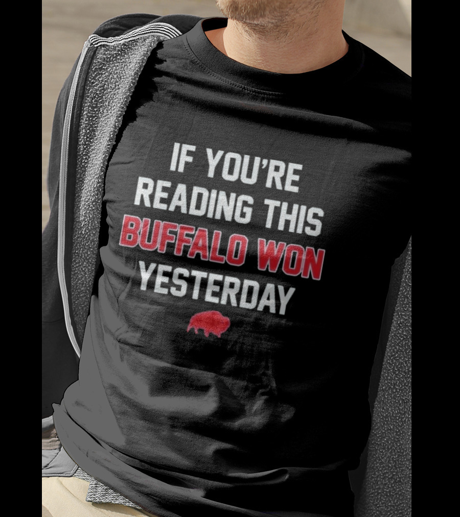 If You're Reading This Buffalo Won Yesterday Red Buffalo T-Shirt