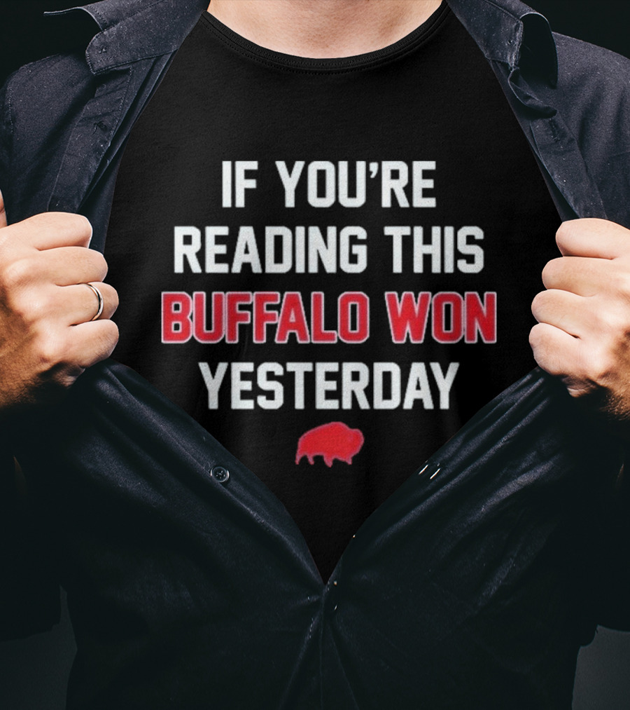 If You're Reading This Buffalo Won Yesterday Red Buffalo T-Shirt