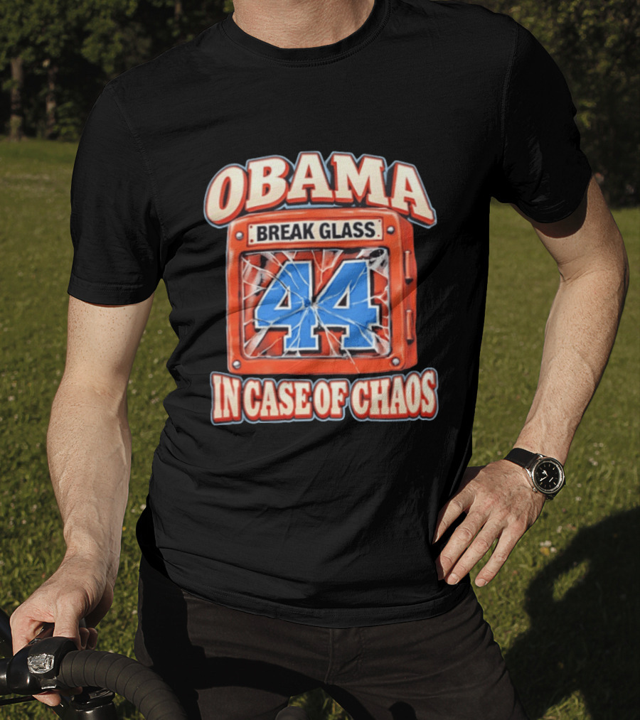 Obama Break Glass 44 In Case Of Chaos T-Shirt
