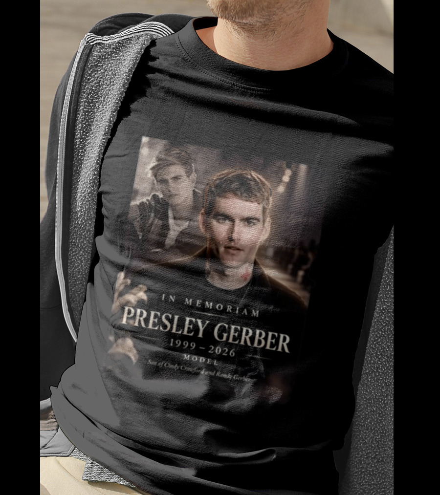 In Memoriam Presley Gerber 1999 2026 Model Son Of Cindy Crawford Rande Gerber T-Shirt