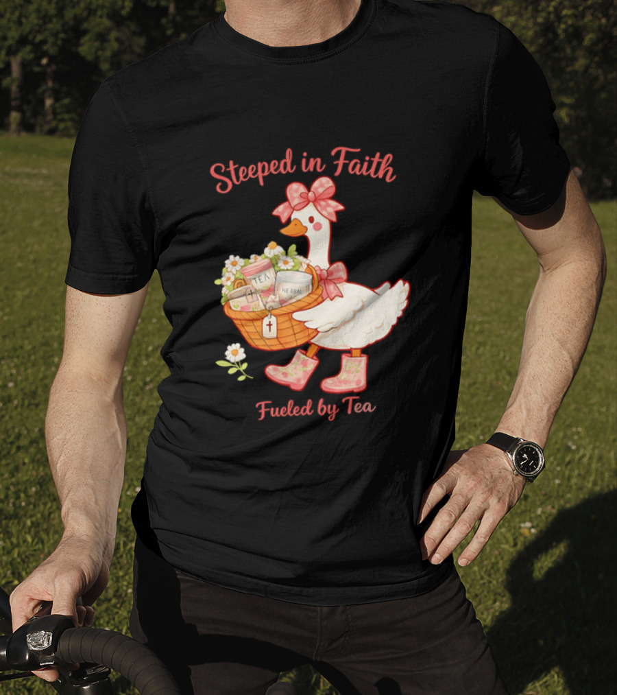 Steeped In Faith Fueled By Tea Goose With Basket And Flowers T-Shirt