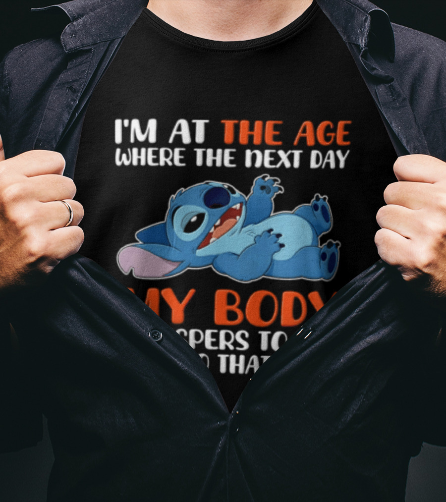 Stitch I'm At The Age Where The Next Day My Body Whispers To Me Don't Do That Again T-Shirt
