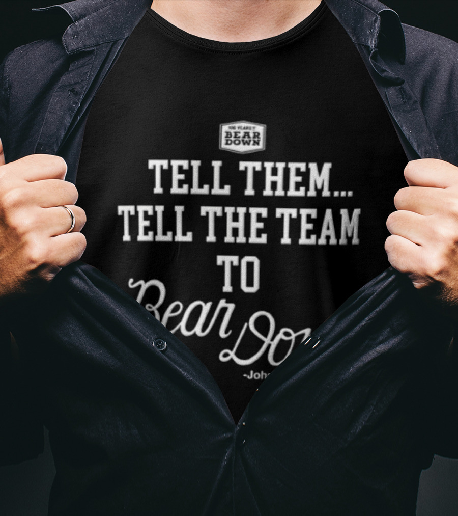 Tell Them Tell The Team To Bear Down John Button Korey Salmon T-Shirt