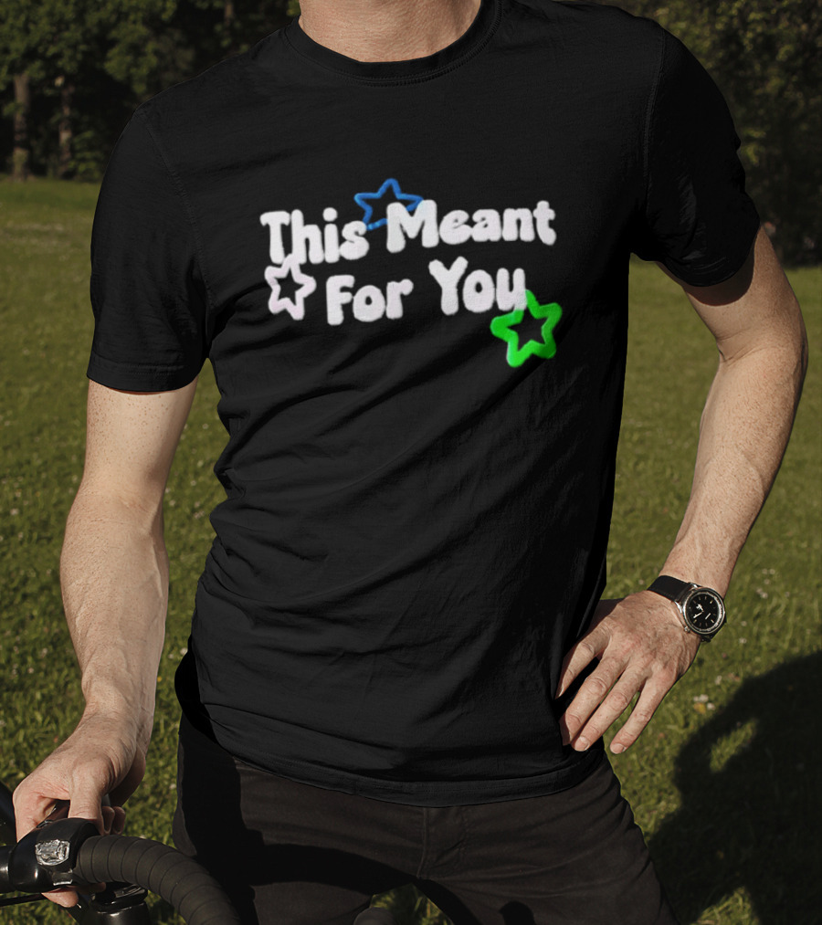 This Meant For You White Blue Green Stars T-Shirt