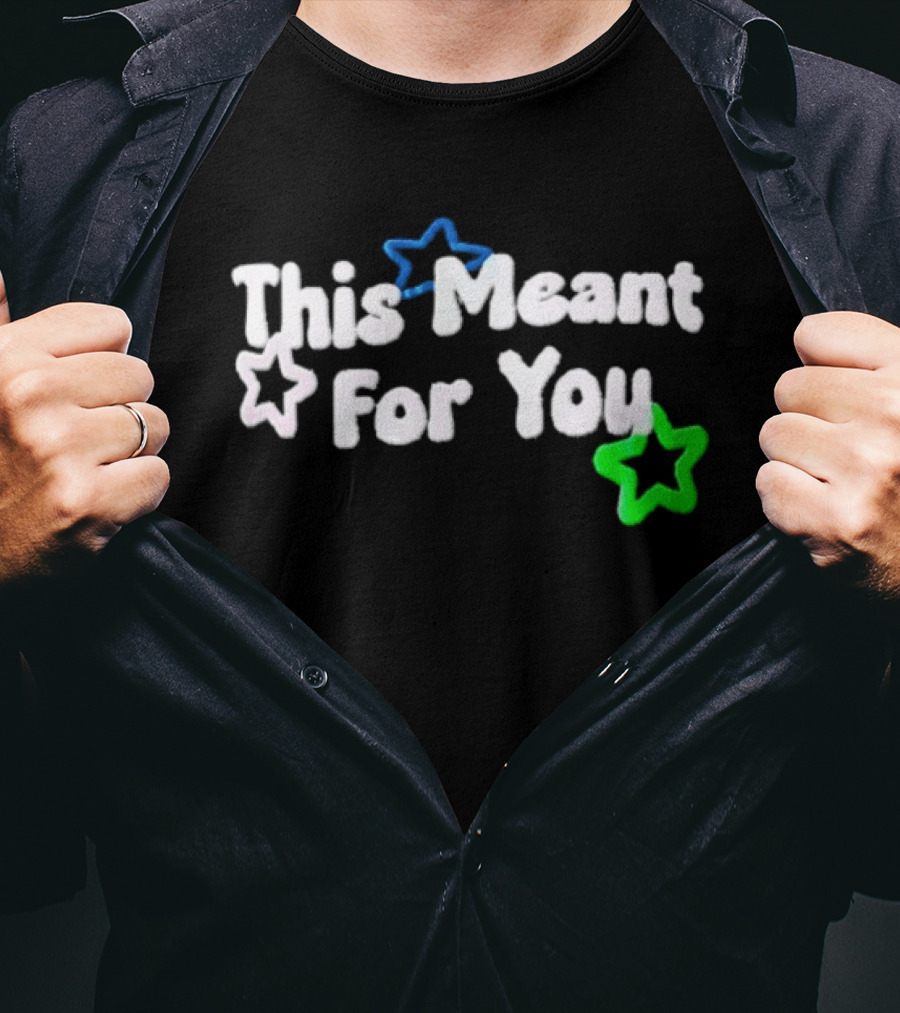 This Meant For You White Blue Green Stars T-Shirt