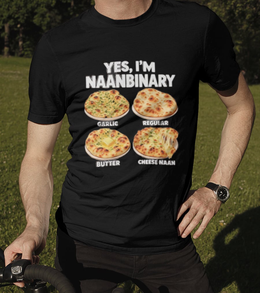 Yes I'm Naanbinary Garlic Regular Butter Cheese Naan T-Shirt