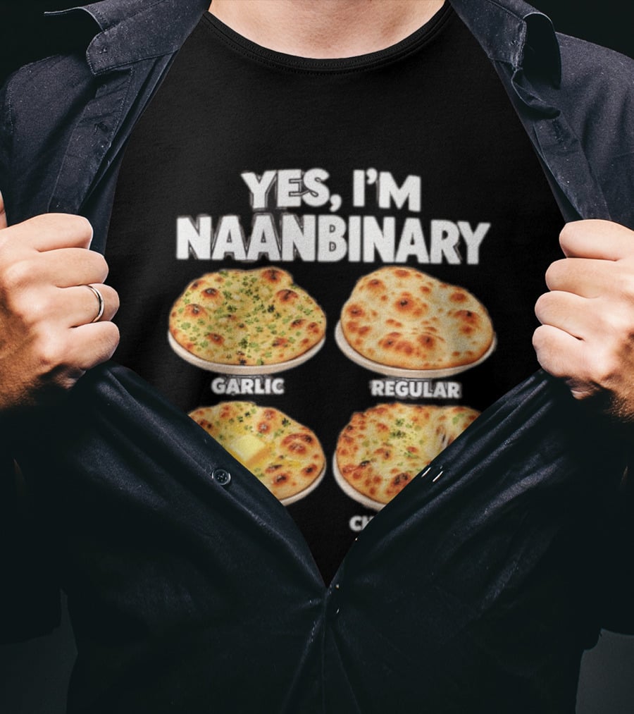Yes I'm Naanbinary Garlic Regular Butter Cheese Naan T-Shirt