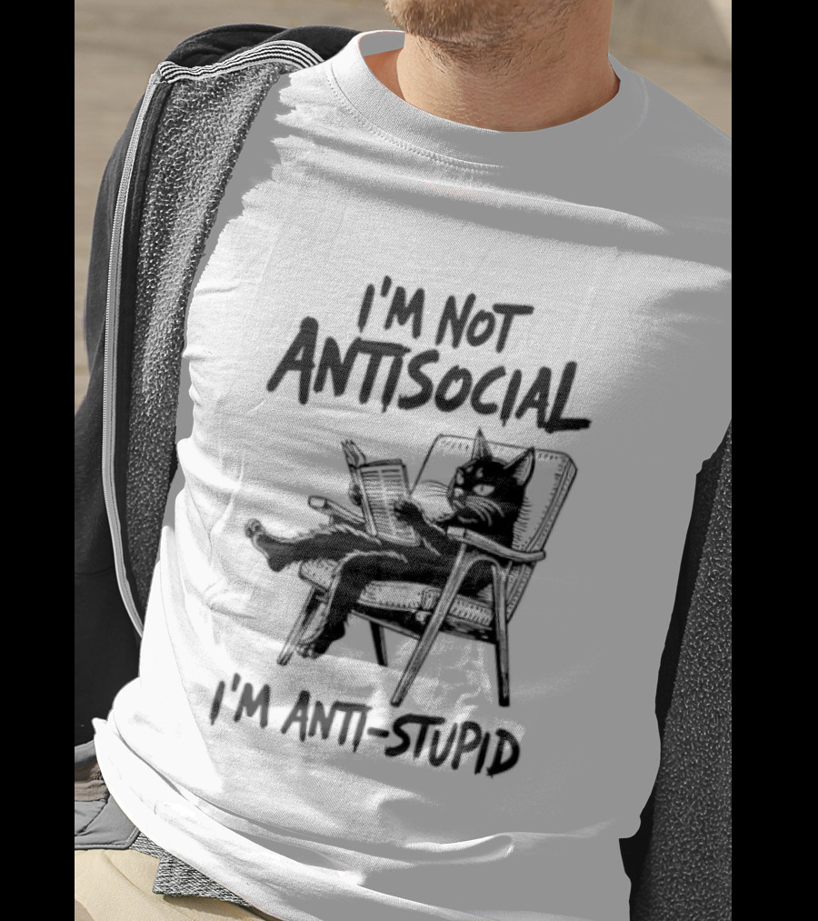 I'm Not Antisocial I'm Anti Stupid Cat Chair T-Shirt