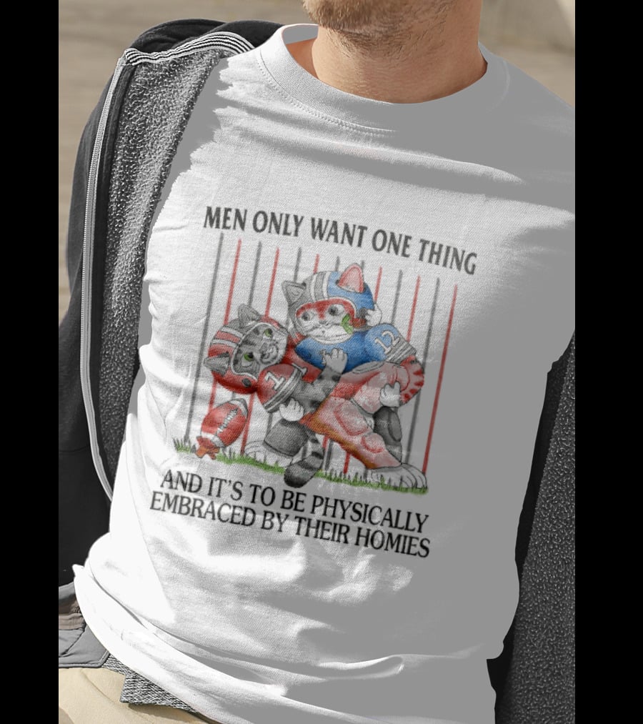 Men Only Want One Thing And It's To Be Physically Embraced By Their Homies Football Cats Hugging T-Shirt