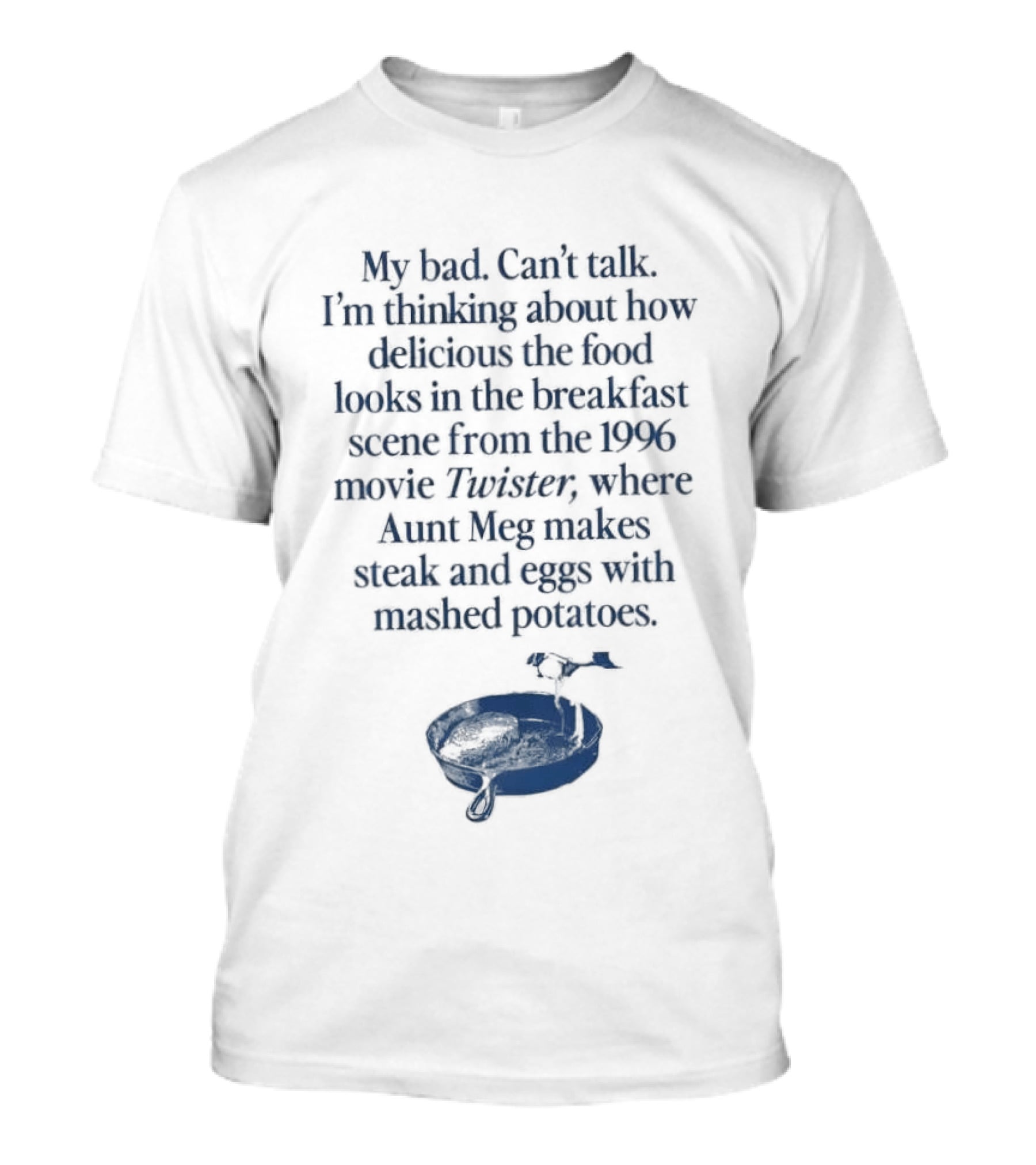 Twister 1996 Aunt Meg Breakfast Scene With Steak Eggs And Mashed Potatoes T-Shirt