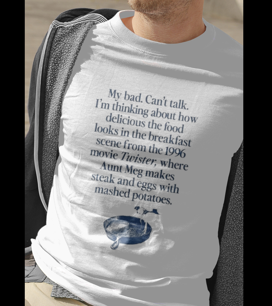 Twister 1996 Aunt Meg Breakfast Scene With Steak Eggs And Mashed Potatoes T-Shirt