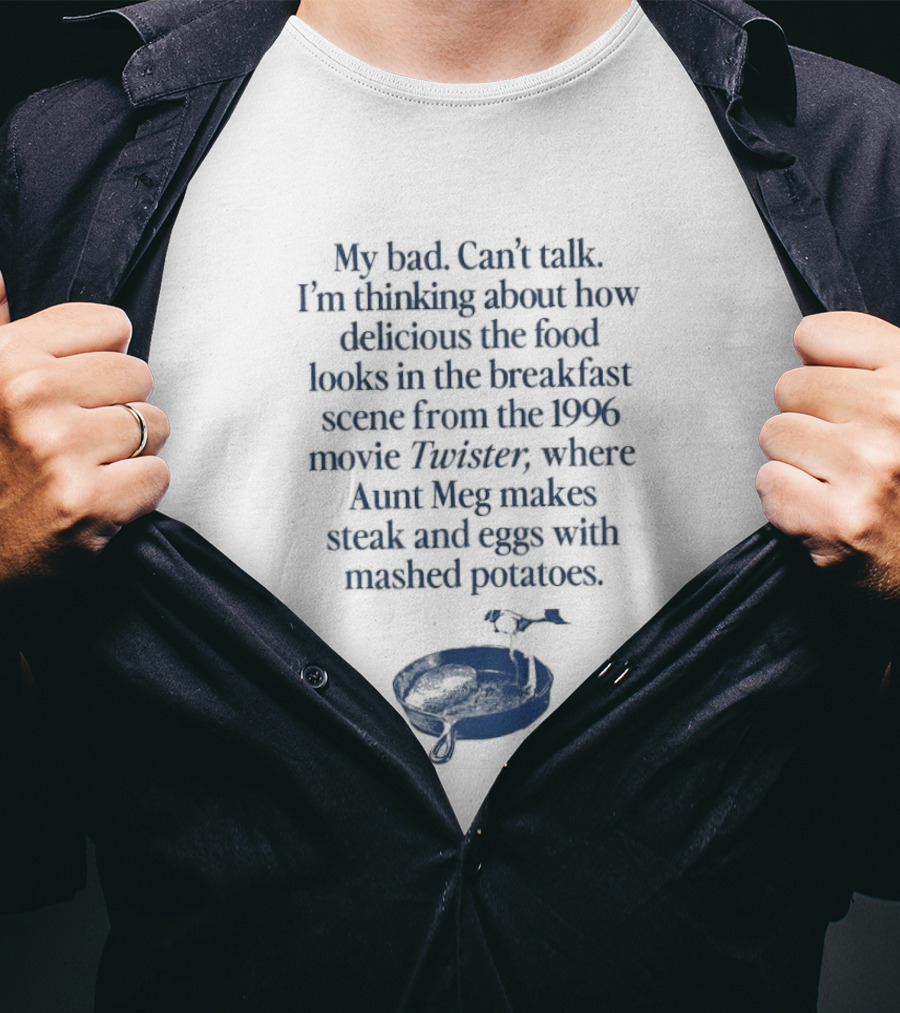 Twister 1996 Aunt Meg Breakfast Scene With Steak Eggs And Mashed Potatoes T-Shirt