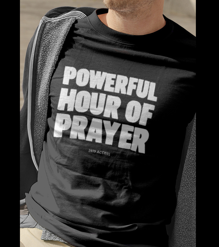2819 Store Powerful Hour Of Prayer T-Shirt
