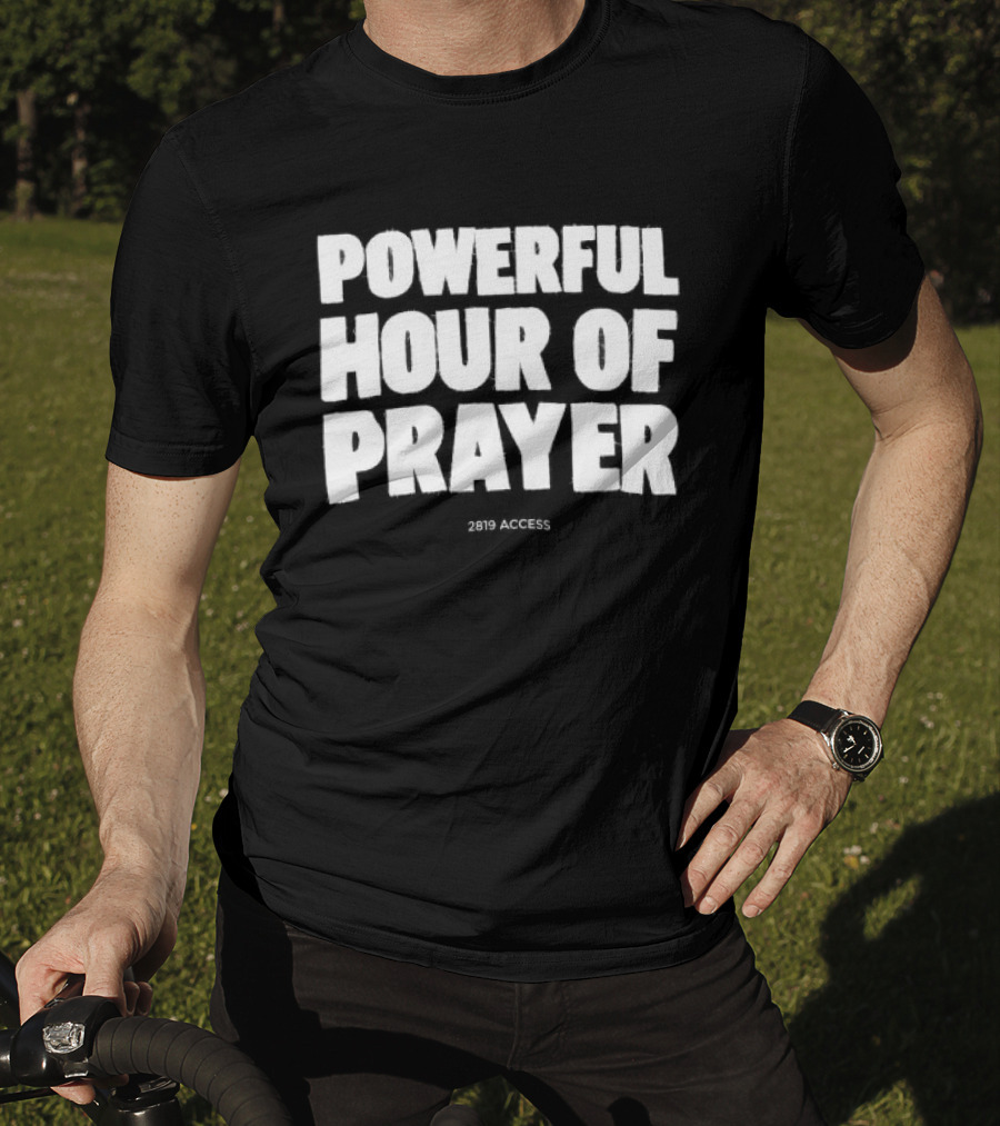 2819 Store Powerful Hour Of Prayer T-Shirt