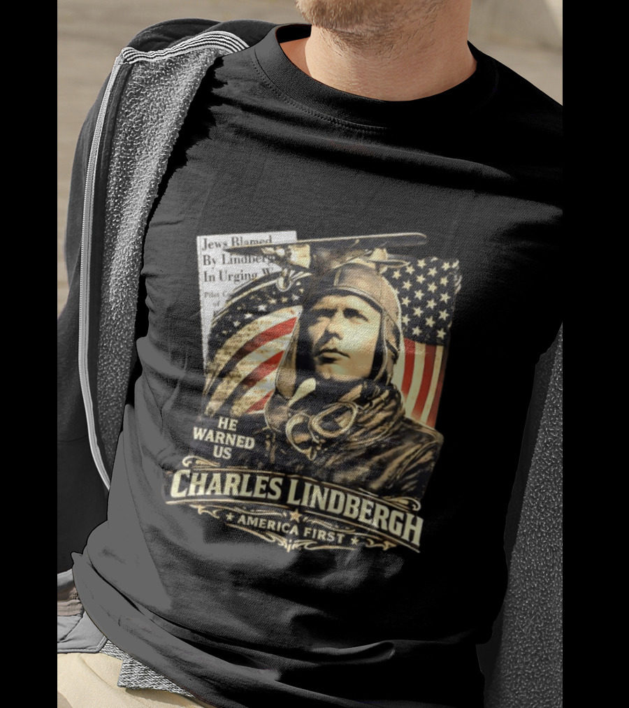 Charles Lindbergh He Warned Us America First Aviation History T-Shirt