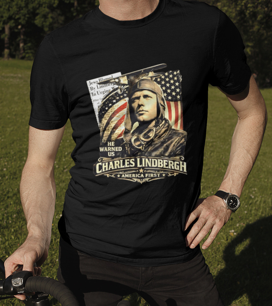 Charles Lindbergh He Warned Us America First Aviation History T-Shirt