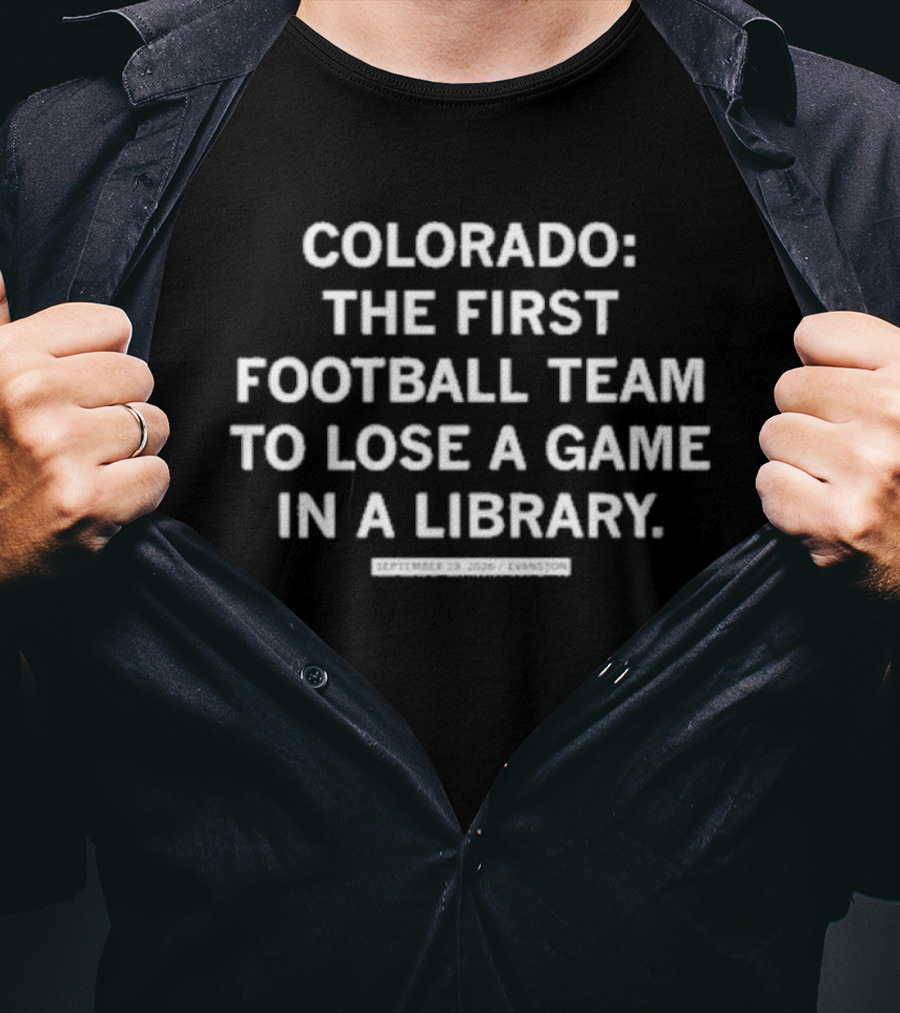Colorado The First Football Team To Lose A Game In A Library T-Shirt