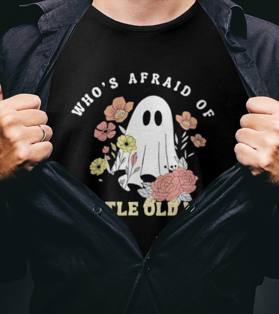 Who's Afraid Of Little Old Me Ghost With Flowers Halloween 2026 T-Shirt