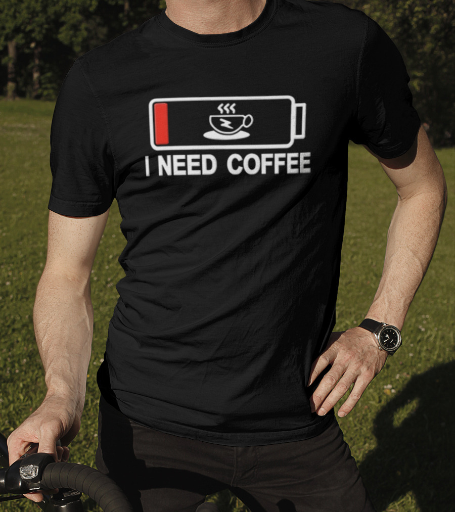 I Need Coffee Low Battery Out Of Energy Novelty T-Shirt