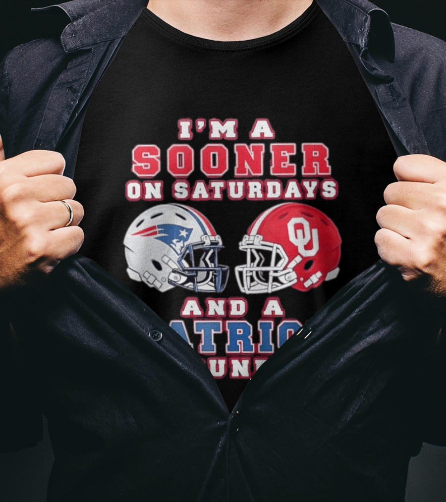 I'm A Sooner On Saturdays And A Patriot On Sundays OU Football And Patriots NFL Helmets T-Shirt