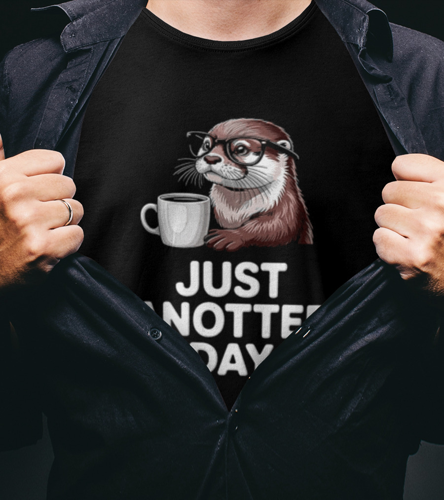 JUST ANOTTER DAY Otter With Glasses And Coffee T-Shirt