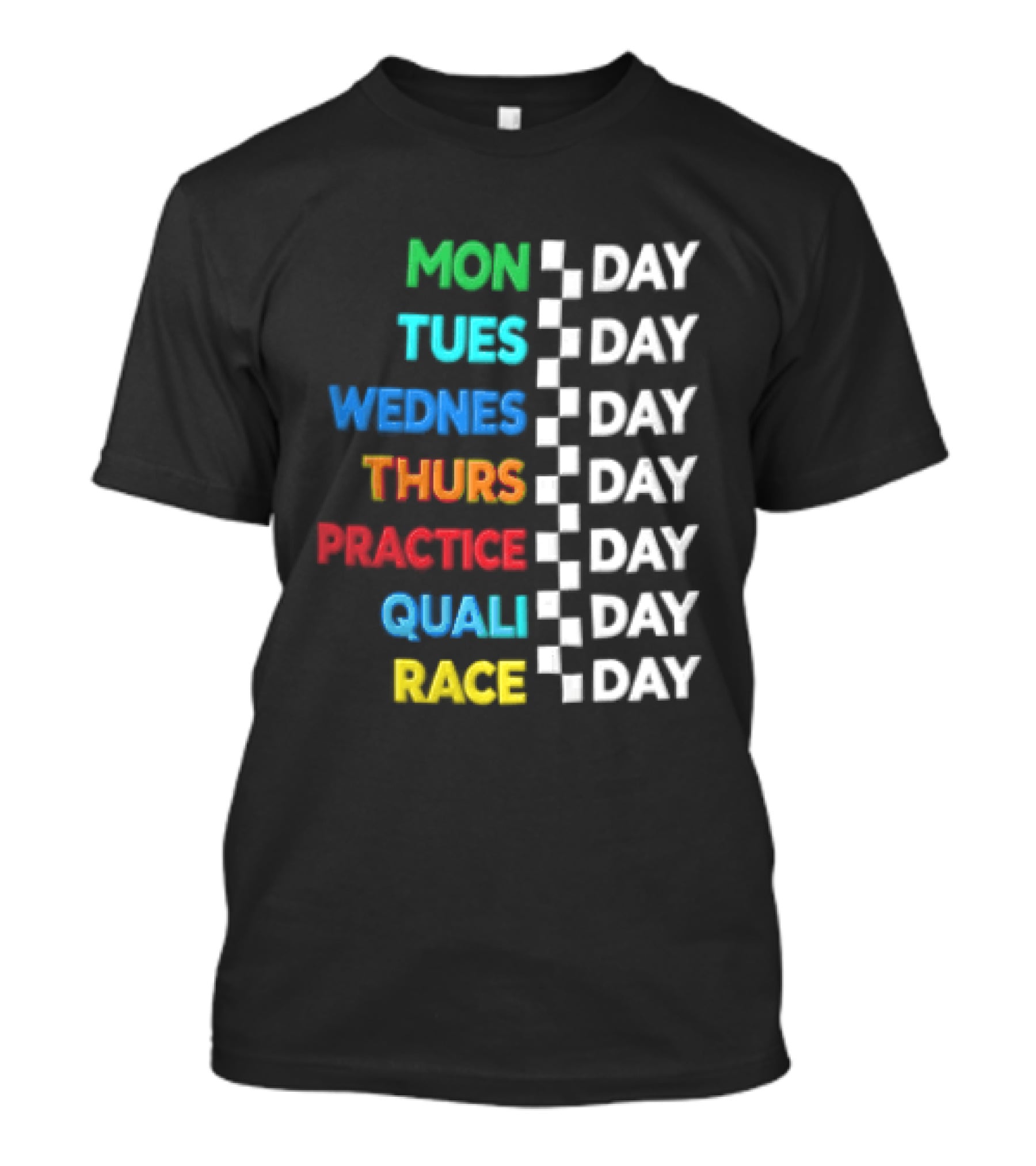 Mon Day Tues Day Wednes Day Thurs Day Practice Day Quali Day Race Day Racing Week Countdown T-Shirt