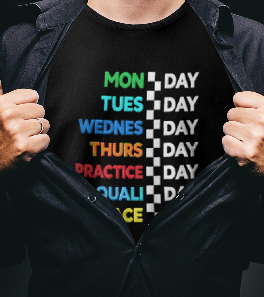 Mon Day Tues Day Wednes Day Thurs Day Practice Day Quali Day Race Day Racing Week Countdown T-Shirt