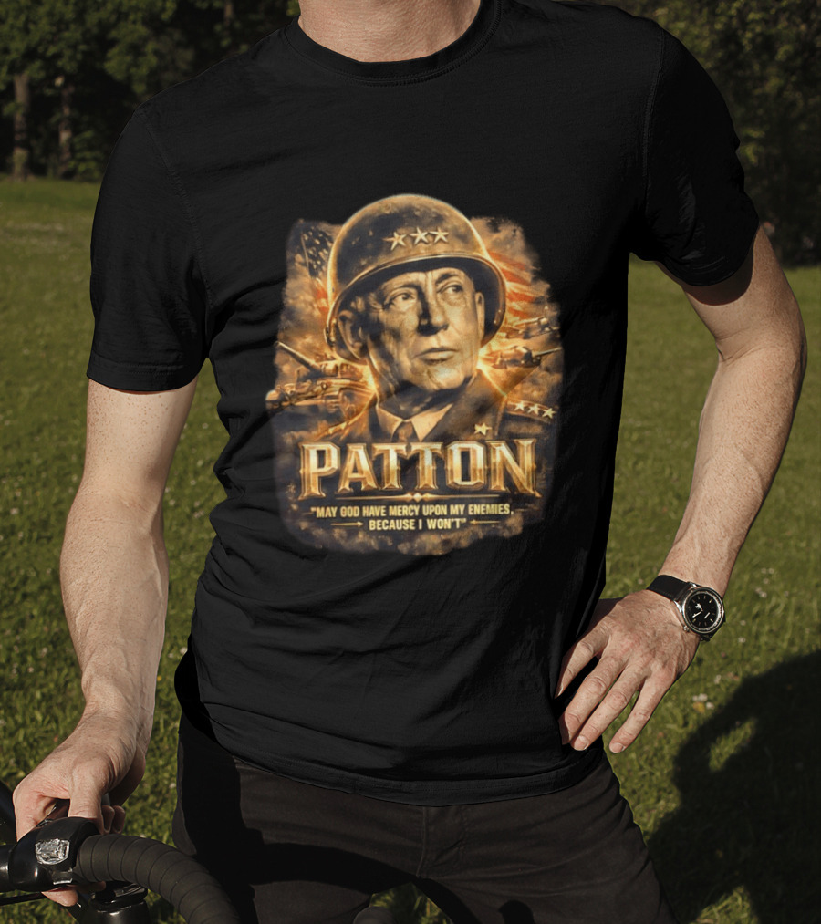 Patton May God Have Mercy Upon My Enemies Because I Won't Military T-Shirt