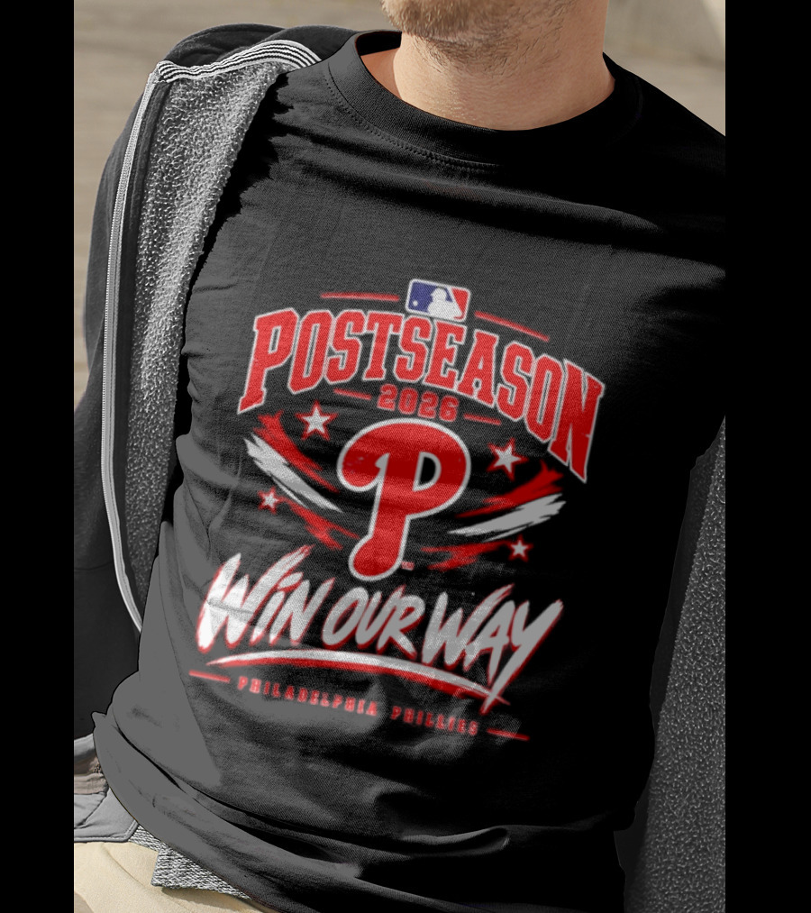 Philadelphia Phillies 2026 MLB Postseason Win Our Way T-Shirt