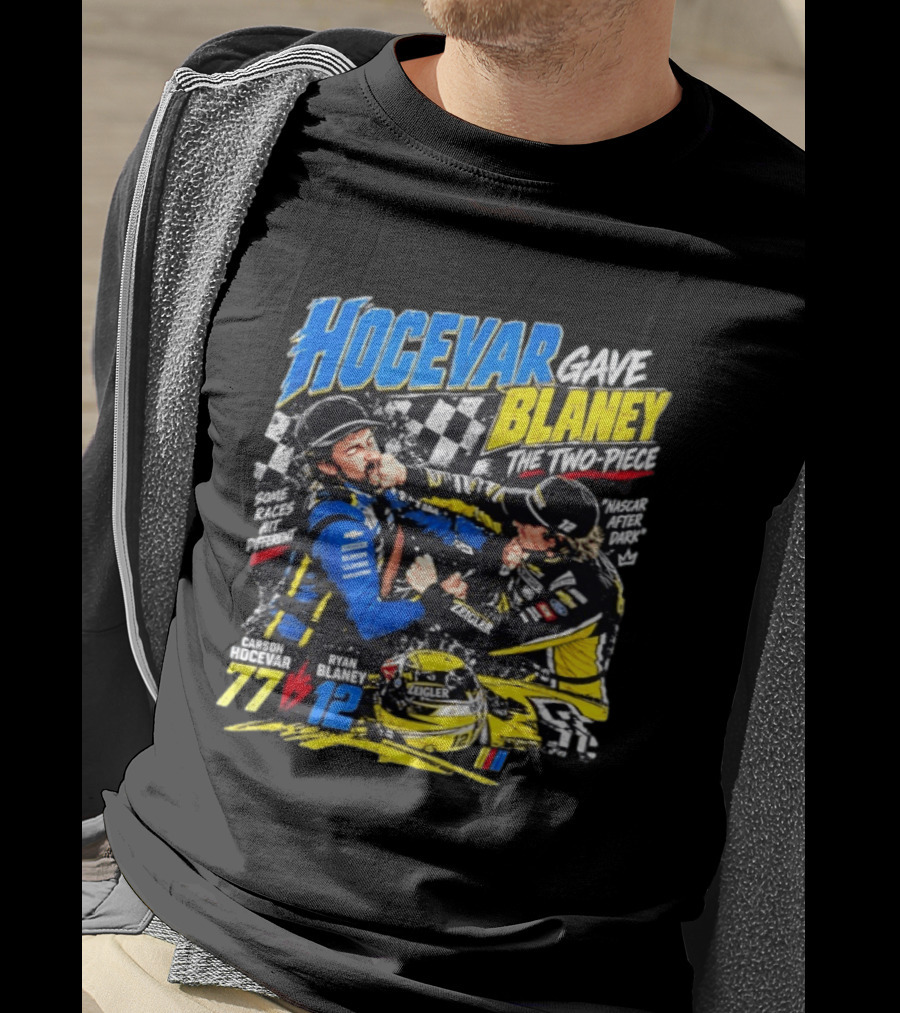 Hocevar Blaney The Two Piece NASCAR After Dark 77 12 T-Shirt