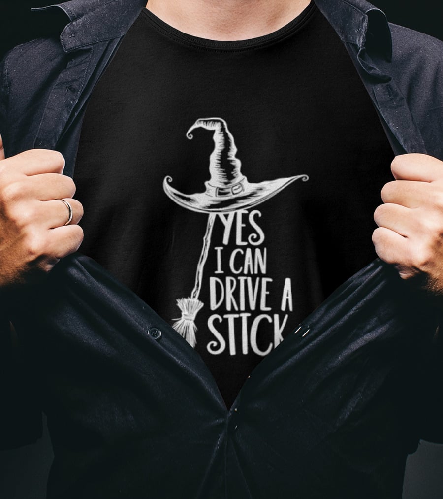 Yes I Can Drive A Stick Witch Hat And Broomstick Halloween Humor T-Shirt
