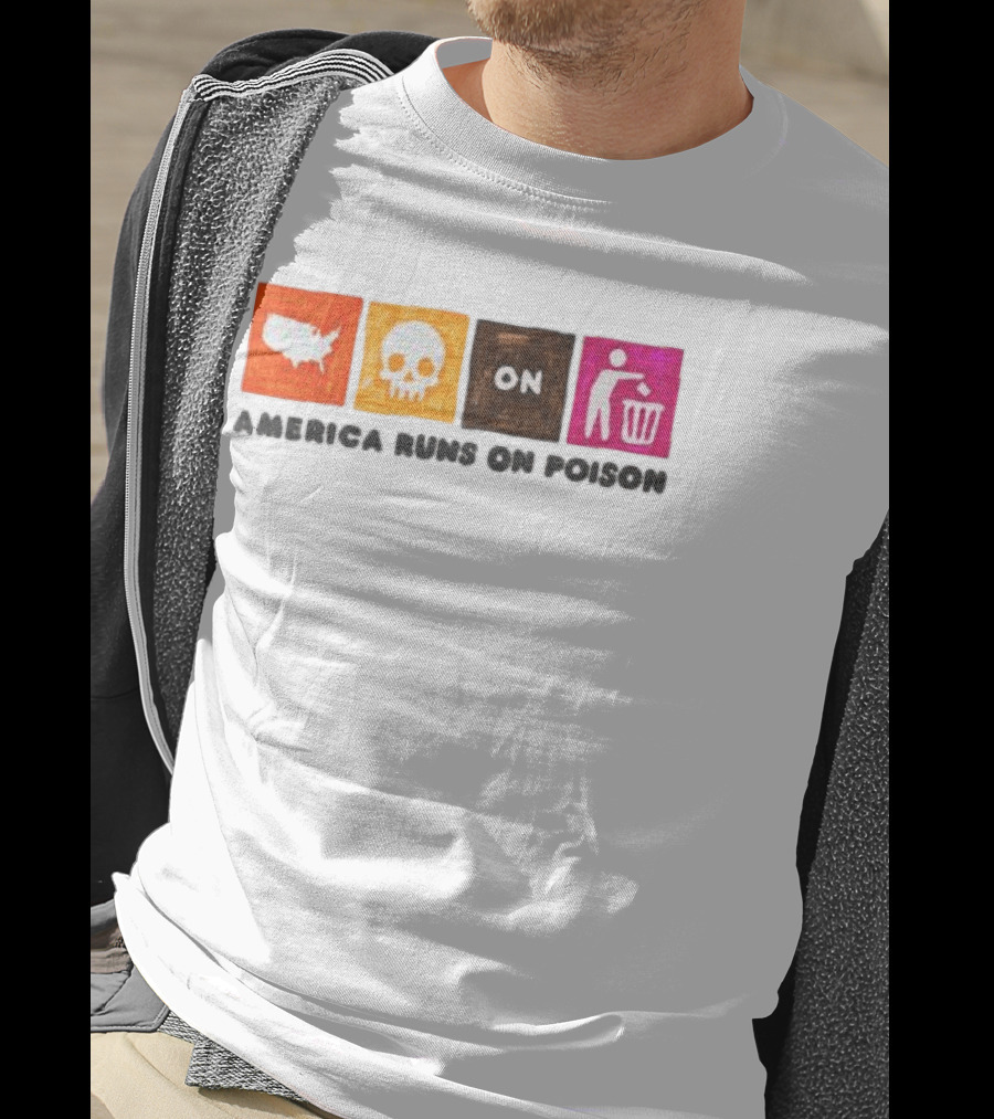 America Runs On Poison Asspizza Store T-Shirt