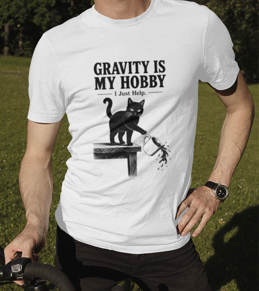 Gravity Is My Hobby Black Cat I Just Help T-Shirt