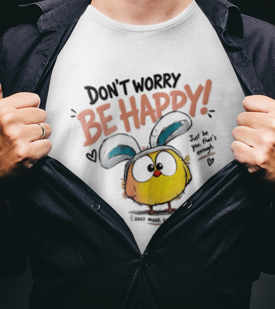 Don't Worry Be Happy Cute Cartoon Character Day T-Shirt
