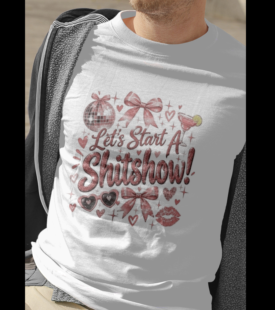 Let's Start A Shitshow Red Ribbons Hearts Sparkles Fun Party Mood T-Shirt