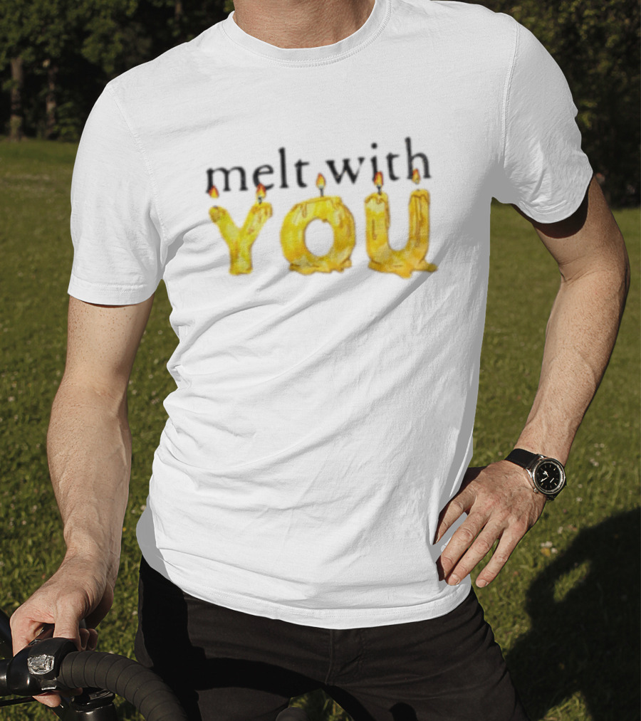 Melt With You Yellow Wax Candle Letters Burning T-Shirt
