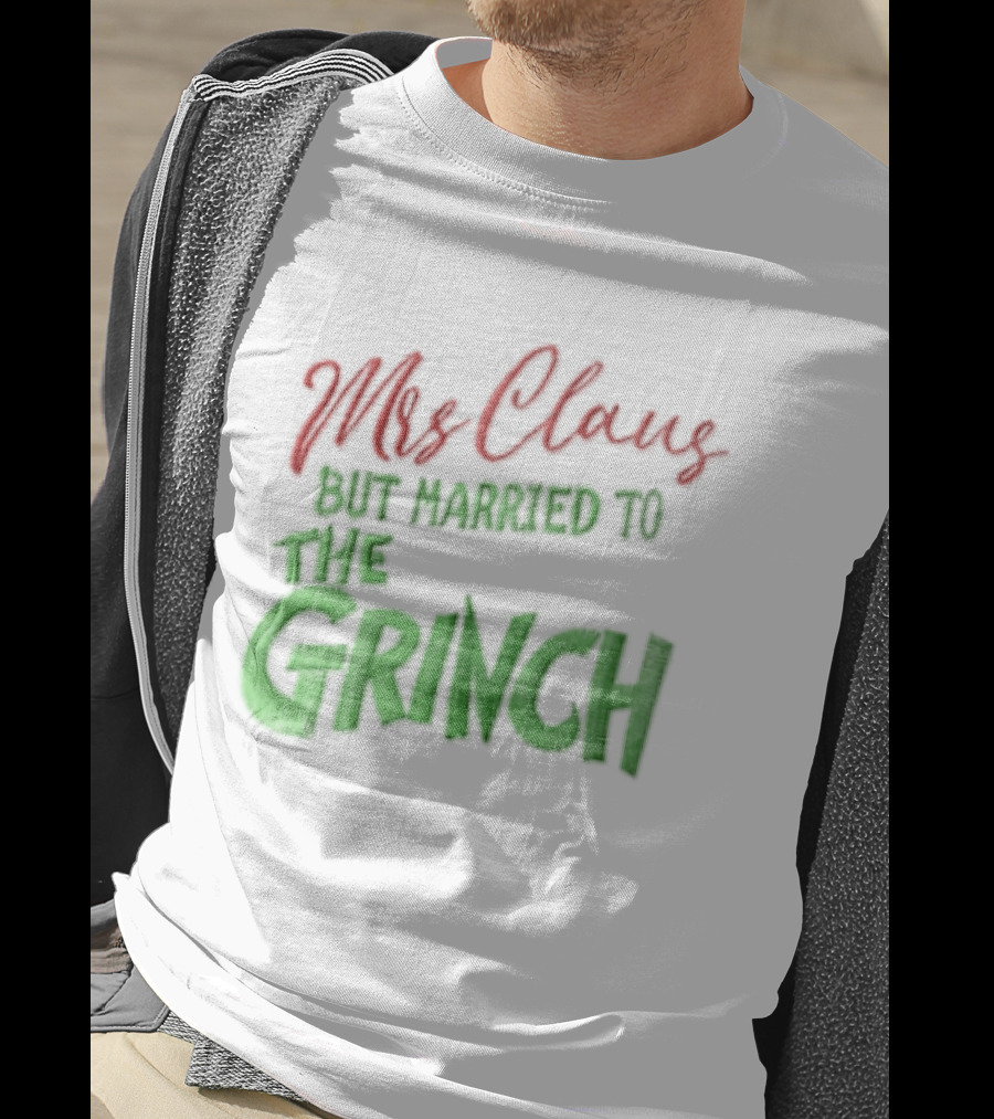 Mrs Claus But Married To The Grinch Santa Christmas Red And Green Embroidered T-Shirt
