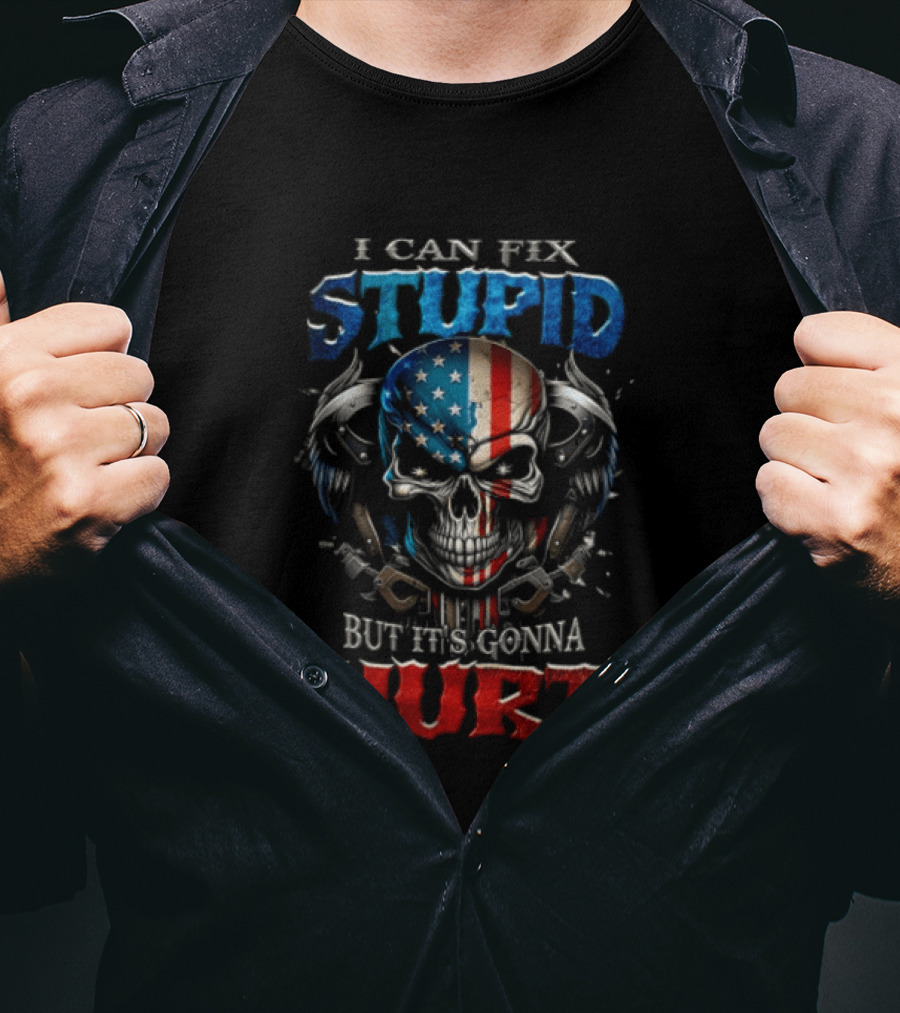 I Can Fix Stupid Skull American Flag Wings Handcuffs But It's Gonna Hurt T-Shirt